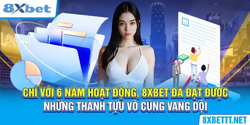 8XBET 45 Chỉ với 6 năm hoạt động, 8XBET đã đạt được những thành tựu vô cùng vang dội