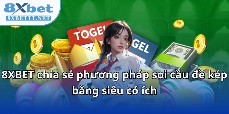 8XBET Chia Sẻ Phương Pháp Soi Cầu Đề Kép Bằng Chuẩn Xác 2025 6 8XBET chia sẻ phương pháp soi cầu đề kép bằng siêu có ích