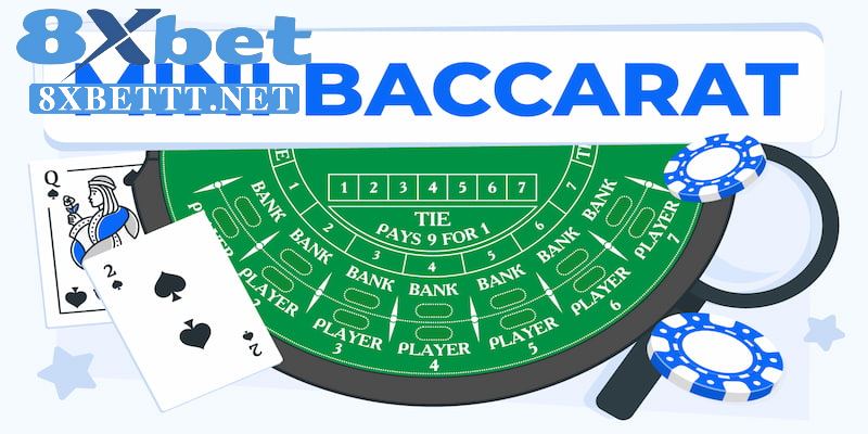 Cách Chơi Mini Baccarat Để Tối Đa Hóa Phần Thưởng Tại 8XBET