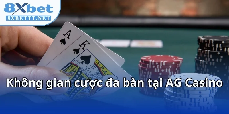 Asia Gaming - Đột Phá Công Nghệ Sòng Bạc 8XBET Với Dealer Thật 8 Không gian cược đa bàn tại AG Casino