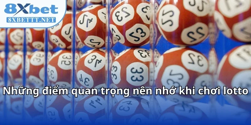 Mẹo Đánh Lô Khan Dài Hạn An Toàn Tại 8XBET Cho Cầu Dài 9 Những điểm quan trọng nên nhớ khi chơi lotto